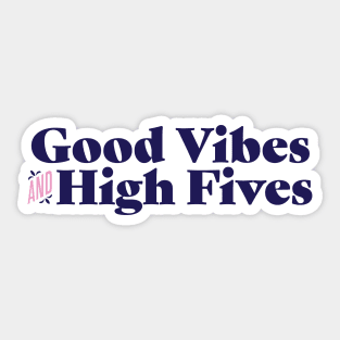 Good vibes and high fives Sticker